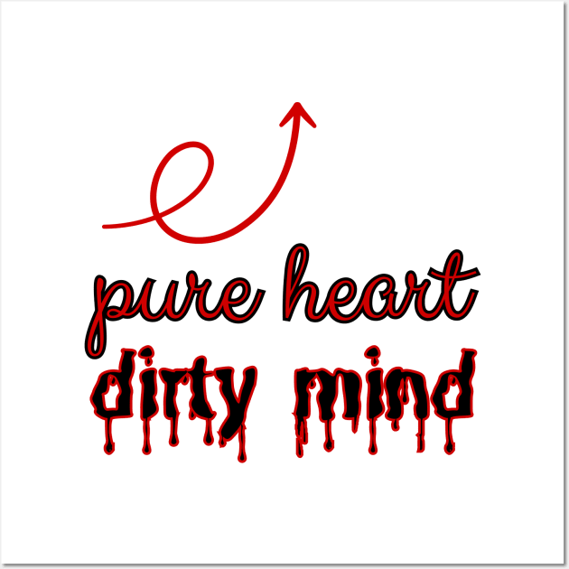 Pure heart, dirty mind. Wall Art by UnCoverDesign